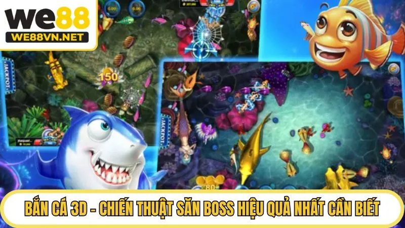 Bắn Cá 3D - Chiến Thuật Săn Boss Hiệu Quả Nhất Cần Biết