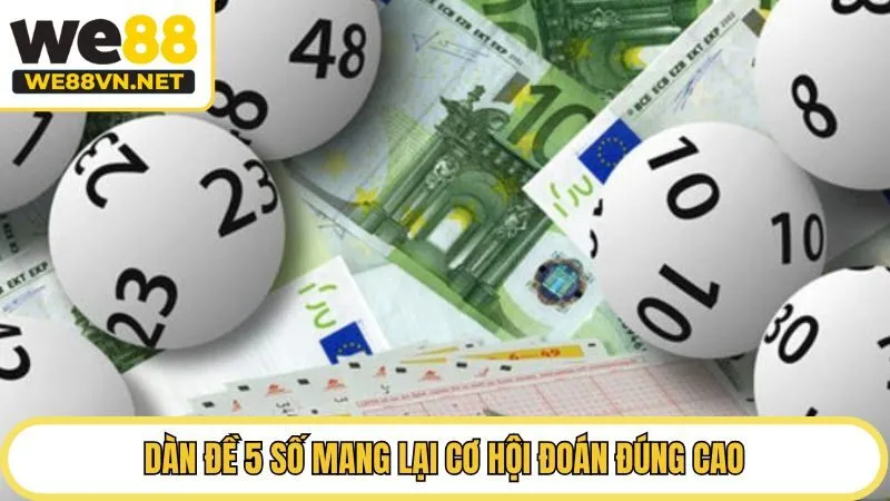 Dàn đề 5 số mang lại cơ hội đoán đúng cao