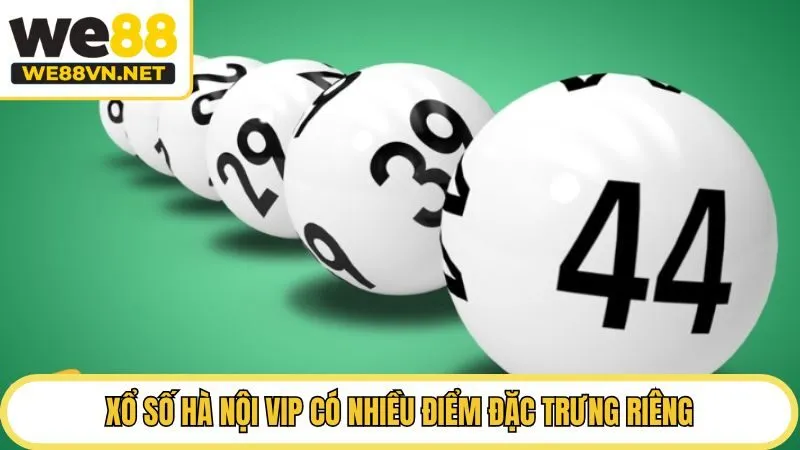 Xổ số Hà Nội VIP có nhiều điểm đặc trưng riêng