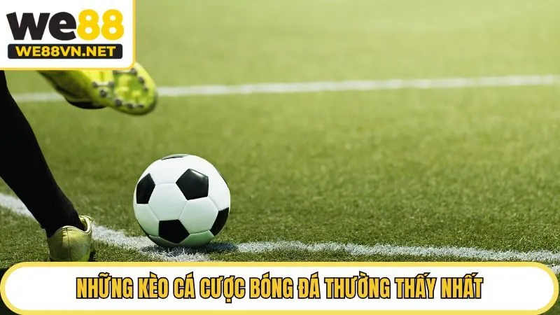 Những kèo cá cược bóng đá thường thấy nhất