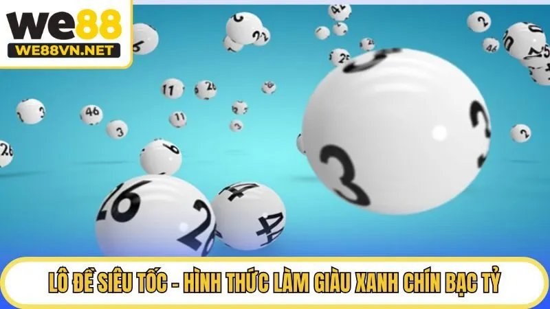 Lô Đề Siêu Tốc - Hình Thức Làm Giàu Xanh Chín Bạc Tỷ