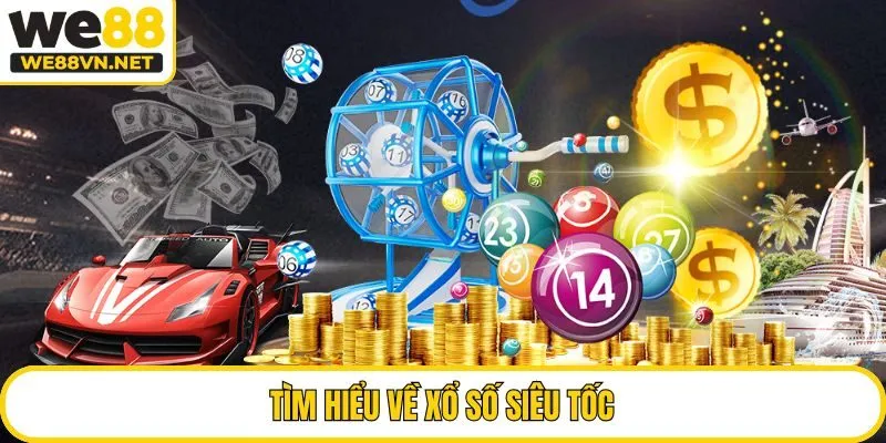 Tìm hiểu về xổ số siêu tốc